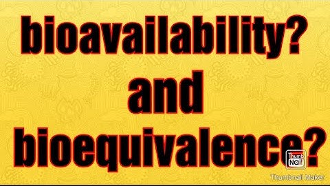 Bioavailability $ bioequivalence