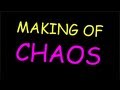 Making of  chaos