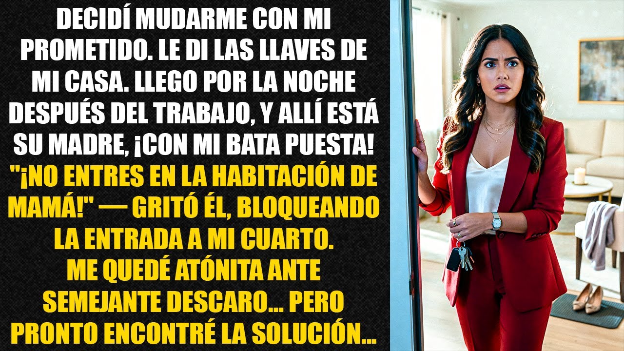 Decidí mudarme con mi prometido. Le di las llaves de mi casa. Llego por la noche después...