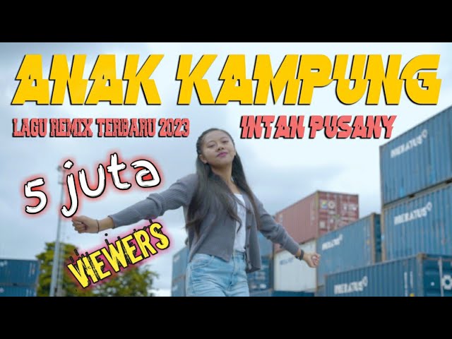 Lagu remix terbaru 2023//ANAK KAMPUNG//intan pusany.