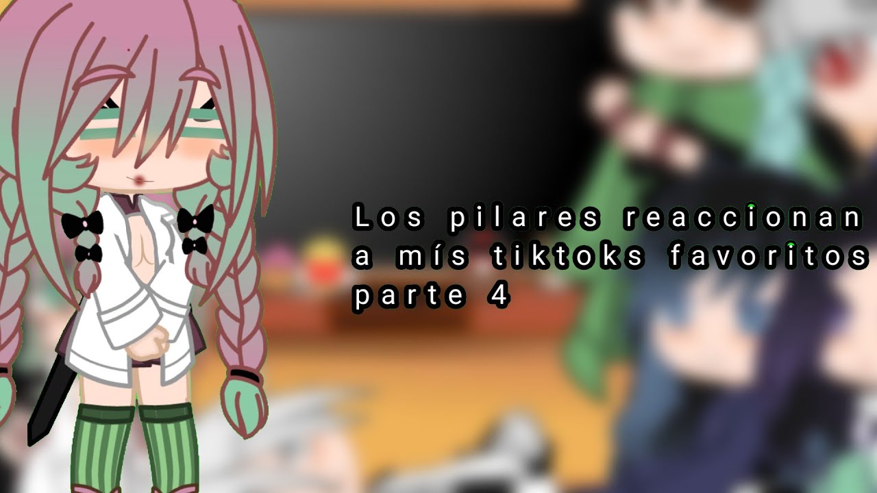 Los pilares reaccionan a mís tiktoks favoritos parte 4 °Lea kamdo°