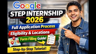 Google STEP Internship 2026 | Full Application Process | Eligibility, Locations & Form Filling