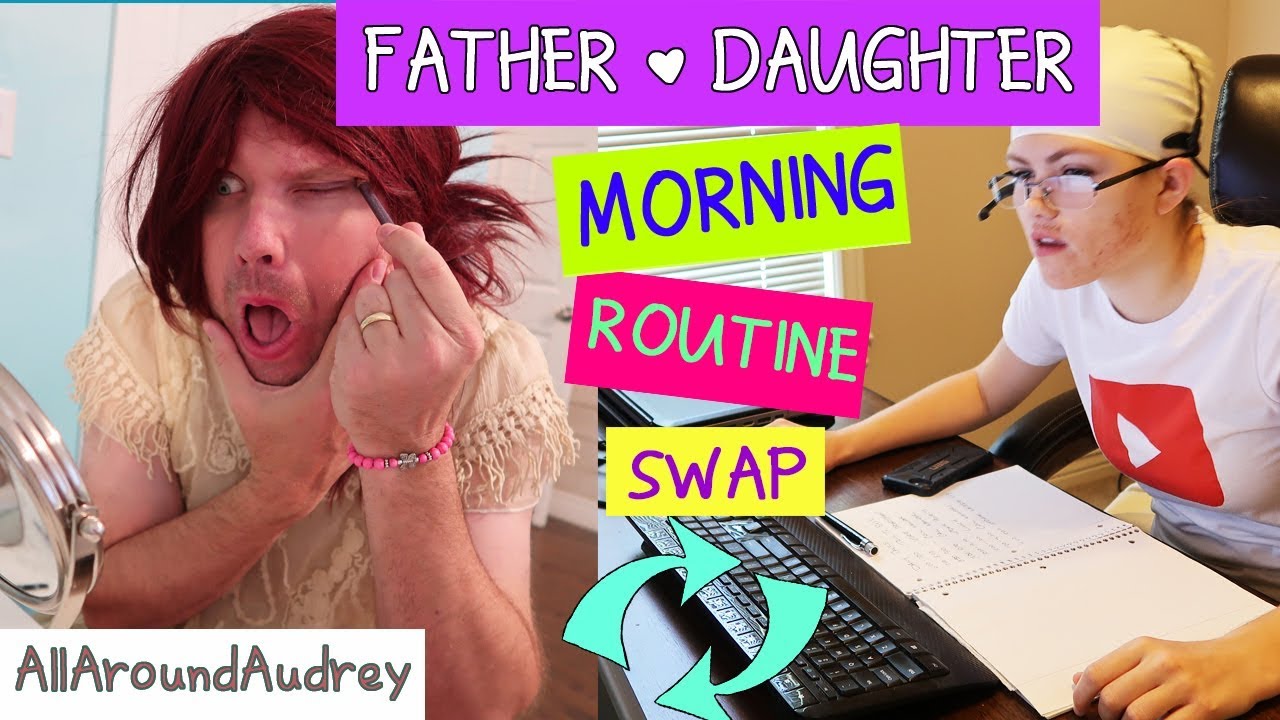 Father And Daughter Morning Routine Swap Allaroundaudrey Youtube