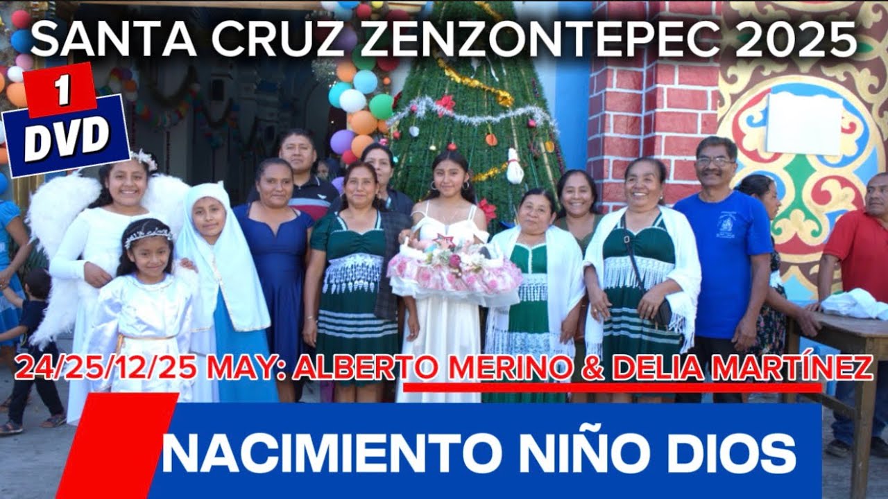 DVD 1 NACIMIENTO NIÑO DIOS en Santa Cruz Zenzontepec May: Alberto Merino y Delia Martinez 25/12/25