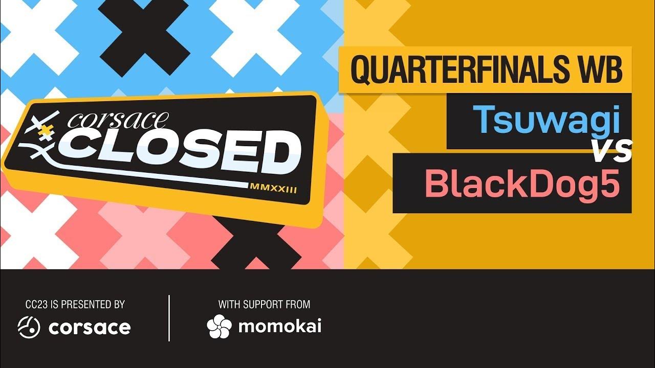 Corsace Closed 2023 Quarterfinals Tsuwagi против BlackDog5 YouTube