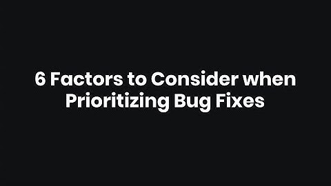 6 Factors to Consider when Prioritizing Bug Fixes - by Ozcode