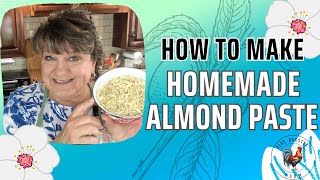 Make Your Own Almond Paste...Quick and Easy!