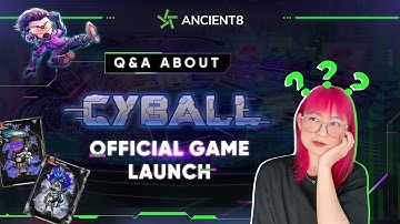 CyBall 101 - Q&A about CyBall Official Game Launch | ANCIENT8