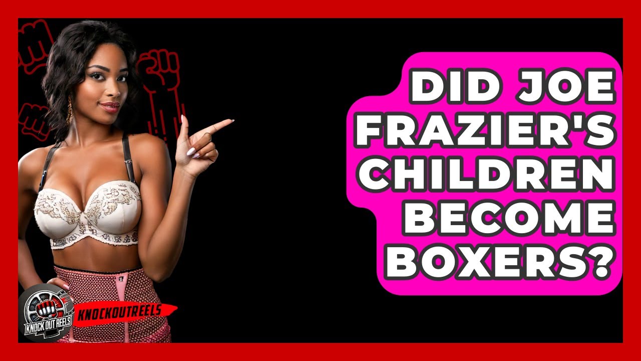 Did Joe Frazier's Children Become Boxers? - Knock Out Reels