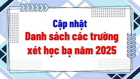 Danh sách các trường xét học bạ năm 2025