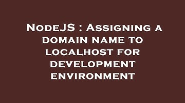NodeJS : Assigning a domain name to localhost for development environment