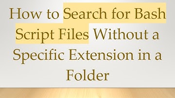 How to Search for Bash Script Files Without a Specific Extension in a Folder