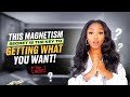 This MAGNETISM SECRET is the key to getting what you want! ✨