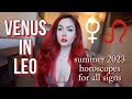 ❤VENUS IN LEO, JUNE-OCTOBER 2023! venus retrograde horoscopes for ALL SIGNS❤