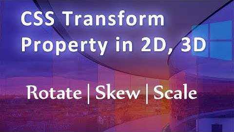 CSS Transform Property in 2D, 3D Tutorial