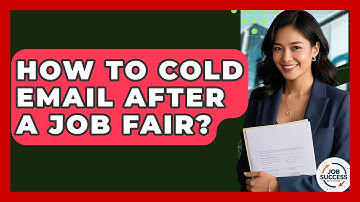 How To Cold Email After A Job Fair? - Job Success Network