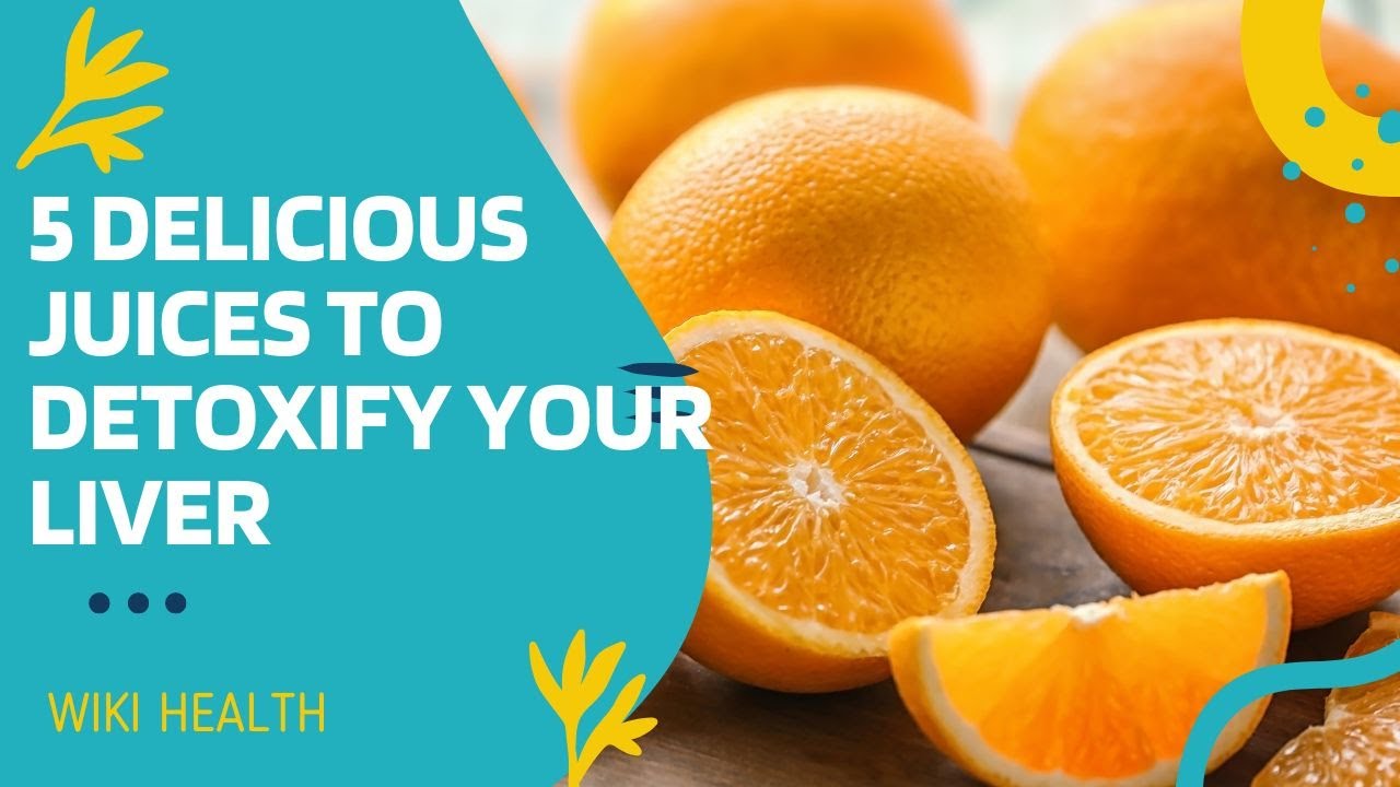 5 Delicious Juices to Detoxify your Liver Best Liver Cleanse Juice