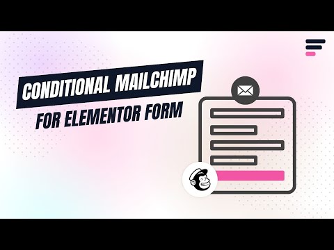 Integrate Conditional Mailchimp in Elementor Forms - Step-by-step Guide