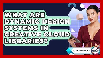 What Are Dynamic Design Systems In Creative Cloud Libraries? - Design Tool Unlocked