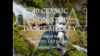 40 classic NON-STOP DANCE MEDLEY part 1'sonny layugan'