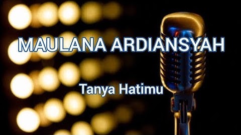 Maulana Ardiansyah - Tanya Hatimu [karaoke tanpa vokal, lirik, HD]