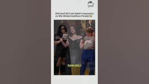 Charli XCX impression on Adele in SNL wicked Auditions😄
