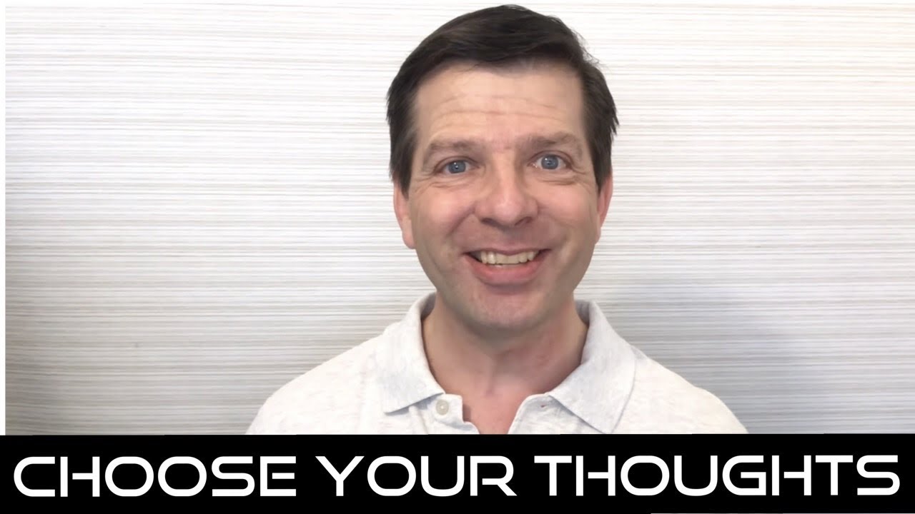 Choose your thoughts - YouTube