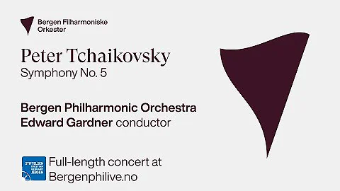 Peter Tchaikovsky: Symphony No.  5. Edward Gardner...