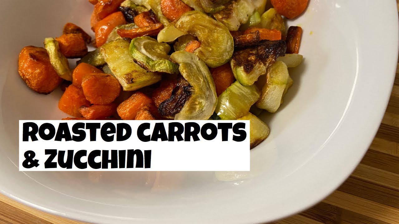 Roasted carrots and zucchini YouTube