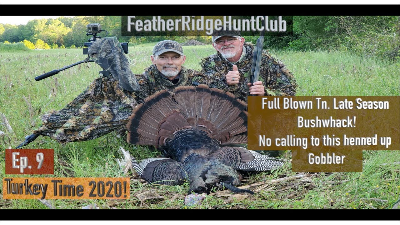 FullBlown Tn. Late Season, Bushwhack! - FRHC  Ep9 - TurkeyTime 2020
