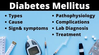 Diabetes Mellitus | Types | Causes | Sign and Symptoms | Pathophysiology | Complications