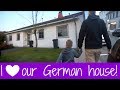 SEEING OUR GERMAN HOUSE FOR THE FIRST TIME