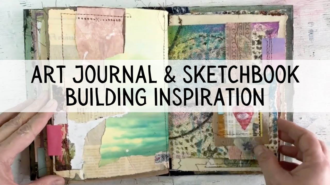 Art Journal & Sketchbook Building Inspiration 