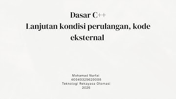 #11 Dasar C++ (Kondisi, Perulangan, Kode Eksternal) | Algoritma Dan Pemrograman