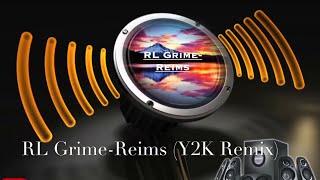 RL Grime-Reims (Y2K Remix)