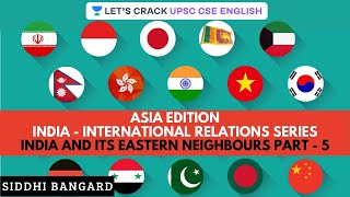 India and its Eastern Neighbours Part - 5 | India - International Relations Series | UPSC 2020 screenshot 1