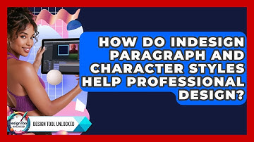 How Do InDesign Paragraph And Character Styles Help Professional Design? - Design Tool Unlocked