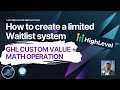 Custom values with Math Operation and how to create an account wide waitlist system