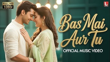 New Song 2025 | Bas Mai Aur Tu | Hindi Romantic Songs | Trending Song Hindi | Official Music #songs 