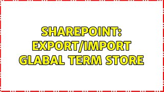 Sharepoint: Export/Import Glabal term store