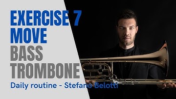 Exercise 7 - MOVE - Daily routine for bass trombone