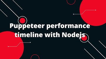 Puppeteer Performance Timeline: Unveiling Website Performance Metrics with Node.js