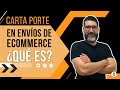 🚚 CARTA PORTE para ENVÍOS NACIONALES de ECOMMERCE ¿QUÉ ES? | Activos de Valor ✈️