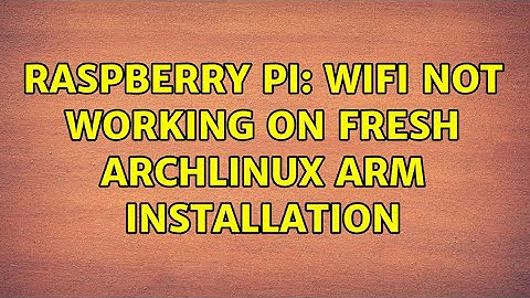 Raspberry Pi: WIFI not working on fresh archlinux ARM installation (2 Solutions!!)