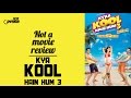 Kyaa Kool Hain Hum 3 | Not A Movie Review | Sucharita Tyagi | Film Companion