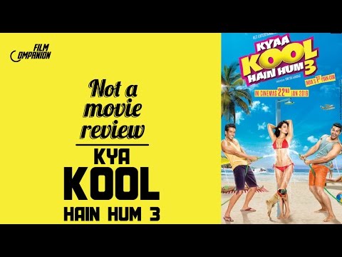 Kyaa Kool Hain Hum 3 | Not A Movie Review | Sucharita Tyagi | Film Companion
