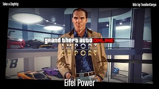 Саундтрек GTA Online: Импорт/Экспорт — Eifel Power