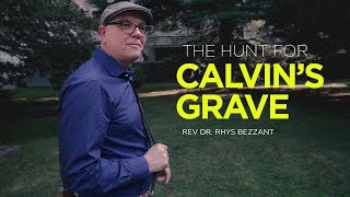 The hunt for Calvin's grave The hunt for Calvin's grave