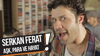 Serkan Ferat - Aşk, Para Ve Hayat (B!P Akustik) Resimi