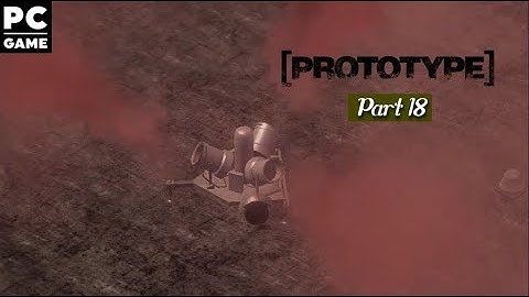 Prototype | Part-18 | 720P PC Gameplay | No Commentary